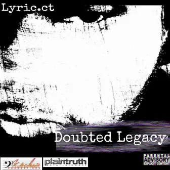 Doubted Legacy by Lyric.ct