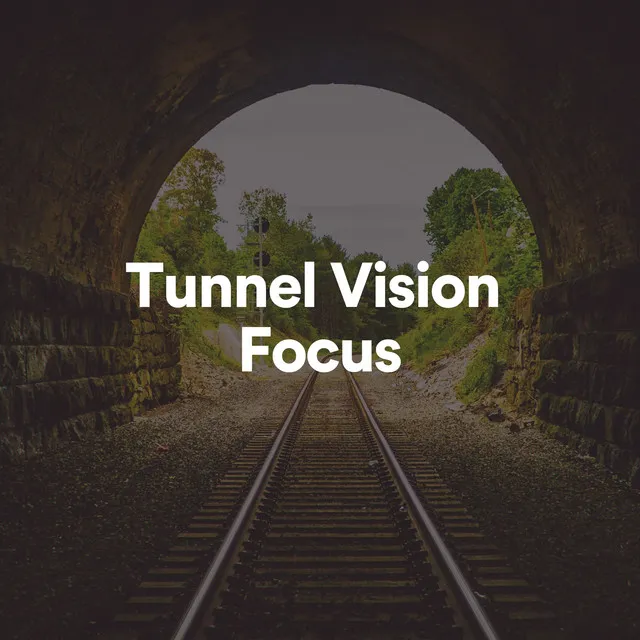 Tunnel Vision Focus