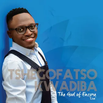 The God of Encore (Live) by Tshegofatso Kwadiba