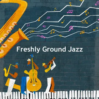 Freshly Ground Jazz by Morning Coffee Jazz