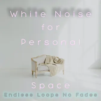 White Noise for Personal Space Endless Loops (No Fades) by Pink Noise White Noise