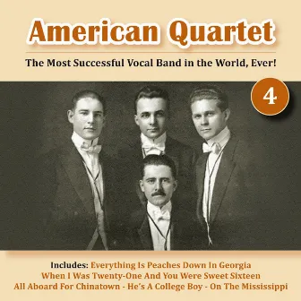 The Most Successful Vocal Band in the World, Ever! Vol. 4 by American Quartet