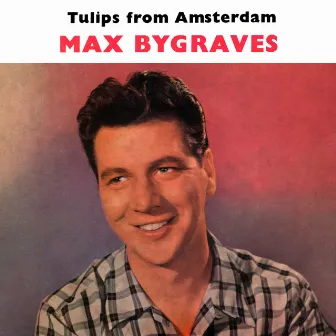 Tulips From Amsterdam by Max Bygraves