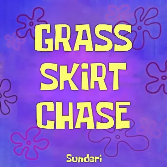 Grass Skirt Chase by Sunderi