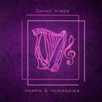 Harps & Harmonies by Danny Vibes