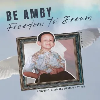 Freedom to Dream by Be Amby