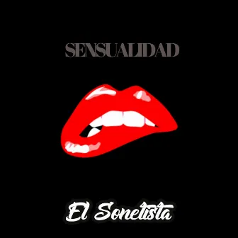 Sensualidad by El Sonetista