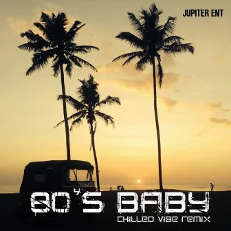 80's Baby Chilled Vibe Remix by Jupiter Ent