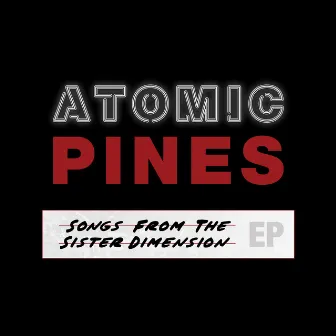 Songs from the Sister Dimension EP by Atomic Pines