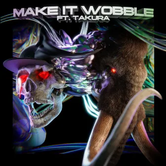 Make It Wobble (feat. Takura) by Takura