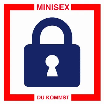 Du kommst by Minisex