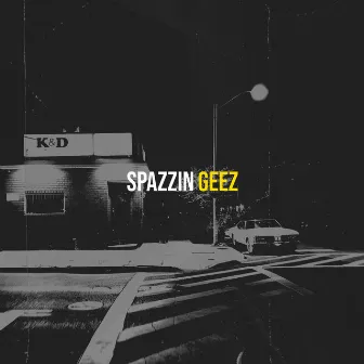 Spazzin by Geez