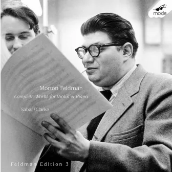 Feldman, Vol. 3: Complete Music for Violin & Piano by Marc Sabat