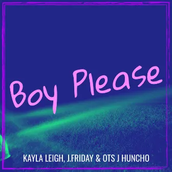 Boy Please by J.Friday