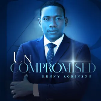 Uncompromised by Kenny Robinson