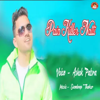 Pain Killer Natti by Ashok Palsra