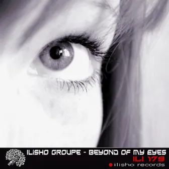 Beyond Of My Eyes by Ilisho Groupe