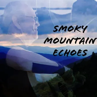 Smoky Mountain Echoes by Sleepy Creek