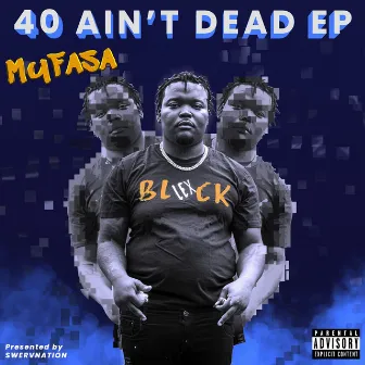 40 Aint Dead by Mufasa