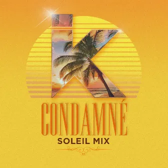 Condamné (Soleil Mix) by I.K (TLF)