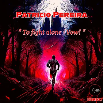 To Fight Alone I Vow by Patricio Pereira