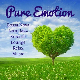 Pure Emotion - Bossa Nova Latin Jazz Smooth Lounge Relax Music for Romantic Evening Relax Time and Chakra Balance by Bossa Nova Party