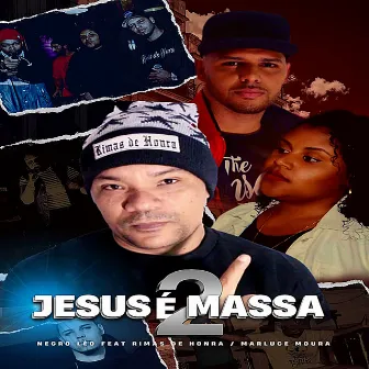 Jesus É Massa 2 by Negro Léo