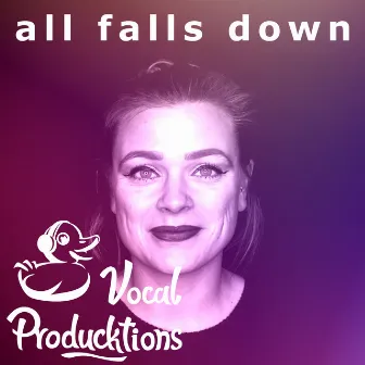 All Falls Down by Vocal Producktions