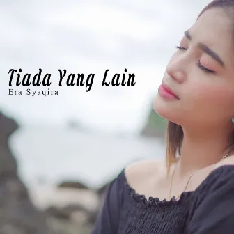 Tiada Yang Lain by Era Syaqira