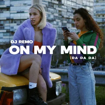 On my mind (da da da) by Dj Remo