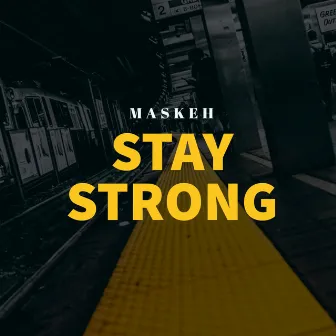 Stay Strong by Maskeh