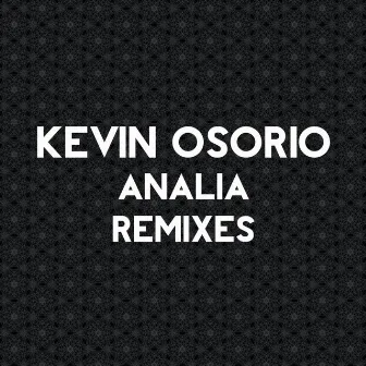 Analia (Remixes) by Kevin Osorio