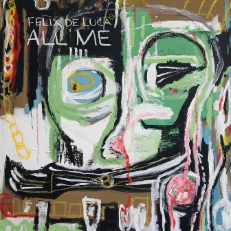 All Me by Felix De Luca