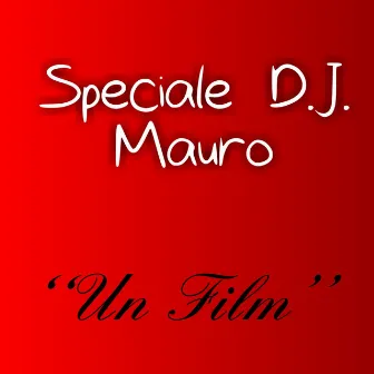 Un film (Speciale) by Dj Mauro