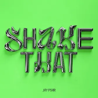 Shake That by Jay Psar