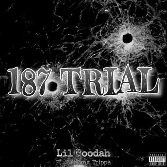 187 Trial by Lil Boodah