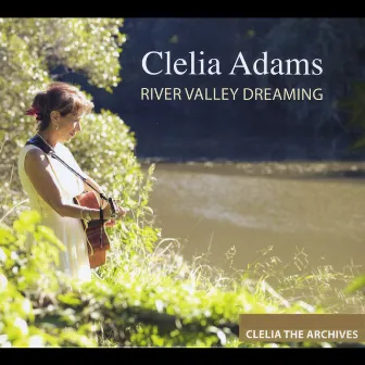 River Valley Dreaming by Clelia Adams