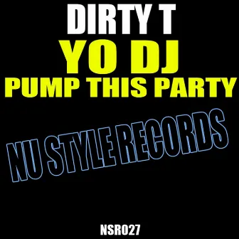 Yo DJ Pump This Party EP by Dirty T