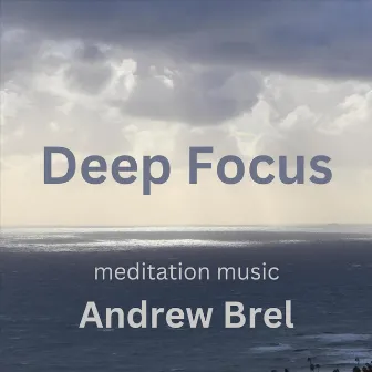 Deep Focus by Andrew Brel