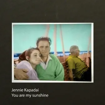 You Are My Sunshine - Single by Jennie Kapadai