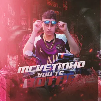 Vou Te Botar by MC Vetinho