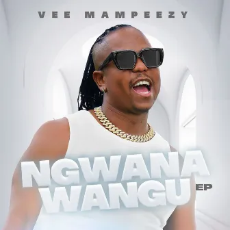 Ngwana Wangu by Vee Mampeezy