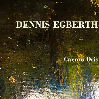 Cavum Oris by Dennis Egberth