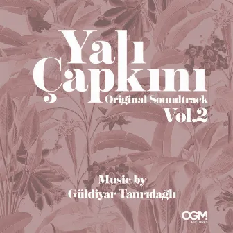 Yalı Çapkını (Original Soundtrack) Vol.2 by Güldiyar Tanrıdağlı