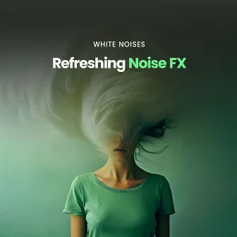 Refreshing Noise FX by White Noises