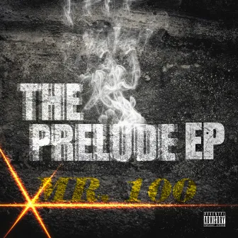 The Prelude EP by Mr. 100