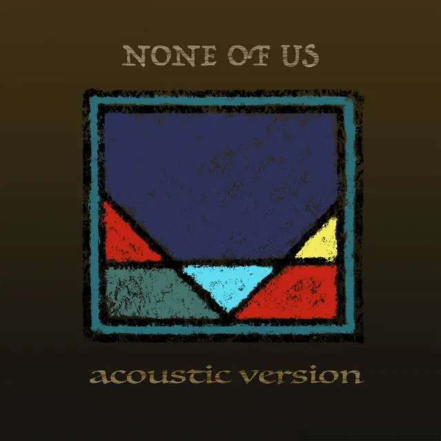 None of Us - Acoustic