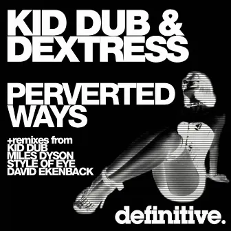 Perverted Ways by Kid Dub