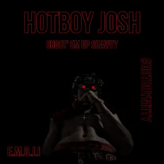 HOTBOY JOSH (SHOOT'EM UP SHAWTY Jr) by E.M.O.J.I