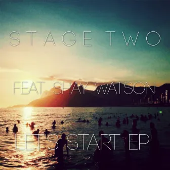 Let's Start (feat. Shay Watson) by Stage Two